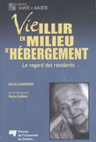 Michèle Charpentier - Vieillir en milieu d'hébergement - Le regard des résidents.