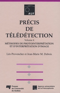 Léo Provencher et Jean-Marie Maurice Dubois - Précis de télédétection, volume 4 - Méthodes de photointerpétation et d'interprétation d'image.