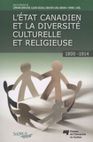 Lorraine Derocher et Claude Gélinas - L'état canadien et la diversité culturelle et religieuse - 1800-1914.