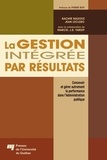 Bachir Mazouz et Jean Leclerc - La gestion intégrée par résultats - Concevoir et gérer autrement la performance dans l'Administration publique.