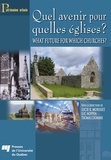 Lucie Morisset et Luc Noppen - Quel avenir pour quelles églises ? - What future for Which Churches ?.
