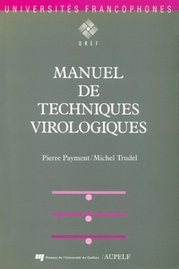 Pierre Payment et Michel Trudel - Manuel de techniques virologiques.