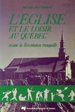 Michel Bellefleur - L'Église et le loisir au Québec - Avant la Révolution tranquille.