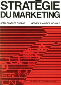 Georges-Maurice Hénault et Jean-Charles Chebat - Stratégie du marketing.
