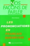 Denis Dumas - Nos facons de parler. les prononciations en francais quebeco.