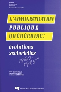  Belanger/lepage - Administration publique quebecoise. evolutions sectorielle.