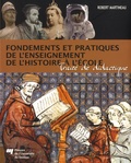 Robert Martineau - Fondements et pratiques de l'enseignement de l'histoire à l'école - Traité de didactique.