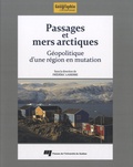 Frédéric Lasserre - Passages et mers arctiques - Géopolitique d'une région en mutation.