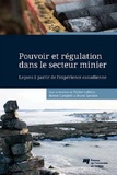 Myriam Laforce et Bonnie Campbell - Pouvoir et régulation dans le secteur minier - Leçons à partir de l'expérience canadienne.