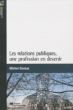 Michel Dumas - Les relations publiques, une profession en devenir.