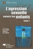 Martine Hebert et Mireille Cyr - L'agression sexuelle envers les enfants - Tome 1.