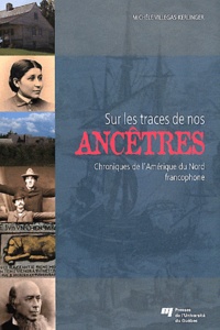 Michèle Villegas-Kerlinger - Sur les traces de nos ancêtres - Chroniques de l'Amérique du Nord francophone.