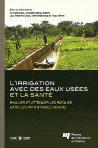 Pay Drechsel et Christopher A. Scott - L'irrigation avec des eaux usées et la santé - Evaluer et atténuer les risques dans les pays à faible revenu.