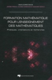 Jérôme Proulx et Claudia Corriveau - Formation mathématique pour l'enseignement des mathématiques - Pratiques, orientations et recherches.