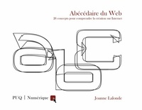 Joanne Lalonde - Abécédaire du web - 26 concepts pour comprendre la création sur Internet.