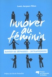 Louis Jacques Filion - Innover au féminin - Savoir se dépasser, intraprendre.