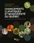 Dominique Berteaux - Changements climatiques et biodiversité du Québec - Vers un nouveau patrimoine naturel.