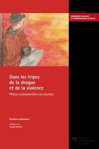 Marlène Falardeau - Dans les tripes de la drogue et de la violence - Mieux comprendre ces jeunes.