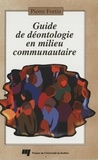 Pierre Fortin - Guide de déontologie en milieu communautaire.