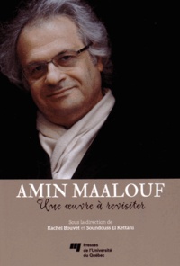 Rachel Bouvet et Soundouss El Kettani - Amin Maalouf - Une oeuvre à revisiter.