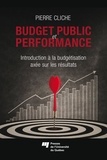 Pierre Cliche - Budget public et performance - Introduction à la budgétisation axée sur les résultats.