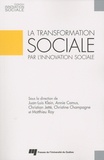 Juan-Luis Klein et Annie Camus - La transformation sociale par l'innovation sociale.