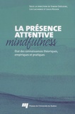 Simon Grégoire et Lise Lachance - Présence attentive mindfulness - Etat des connaissances théoriques, empiriques et pratiques.