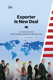 Sylvain Zini - Exporter le New Deal - Les normes du travail dans la politique commerciale des Etats-Unis.