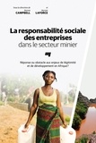 Bonnie Campbell et Myriam Laforce - La responsabilité sociale des entreprises dans le secteur minier - Réponse ou obstacle aux enjeux de légitimité et de développement en Afrique ?.