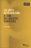 Félix Mathieu - Les défis du pluralisme à l'ère des sociétés complexes.