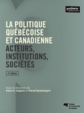 Alain Gustave Gagnon et David Sanschagrin - La politique québécoise et canadienne - Acteurs, institutions, sociétés.