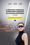 Nathalie Lacelle et Jean-François Boutin - La littératie médiatique multimodale appliquée en contexte numérique LMM@ - Outils conceptuels et didactiques.