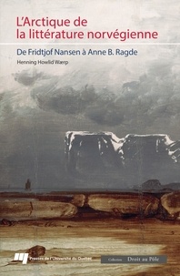Henning Howlid Wærp - L'Arctique de la littérature norvégienne - De Fridtjof Nansen à Anne B. Ragde.