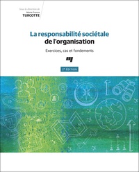 Marie-France Turcotte - La responsabilité sociétale de l'organisation - Exercices, cas et fondements.