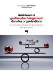 Martin Lauzier et Nathalie Lemieux - Améliorer la gestion du changement dans les organisations - Vers de nouvelles connaissances, stratégies et expériences.