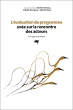 Marthe Hurteau et Isabelle Bourgeois - L'évaluation de programme axée sur la rencontre des acteurs - Une sagesse pratique.