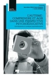 Marie-Hélène Poulin et Myriam Rousseau - L'autisme : comprendre et agir dans une perspective psychoéducative - Connaissances et pratiques psychoéducatives.
