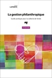 Daniel Lapointe - La gestion philanthropique - Guide pratique pour la collecte de fonds.