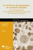Léna Bergeron et Nadia Rousseau - La recherche-développement en contextes éducatifs - Une méthodologie alliant le développement de produits et la production de connaissances scientifiques.