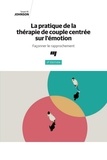 Susan M. Johnson - La pratique de la thérapie de couple centrée sur l'émotion - Façonner le rapprochement.