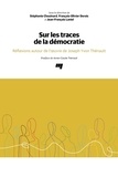 Stéphanie Chouinard - Sur les traces de la démocratie - Réflexions autour de l'oeuvre de Joseph Yvon Thériault.