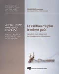 Jose Gerin-Lajoie et Esther Lévesque - Le caribou n'a plus le même goût - Les aînés Inuit observent les changements climatiques.