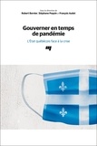 Robert Bernier et Stéphane Paquin - Gouverner en temps de pandémie - L'Etat québécois face à la crise.