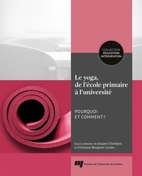 Jacques Cherblanc et Christiane Bergeron-Leclerc - Le yoga, de l'école primaire à l'université - Pourquoi et comment ?.