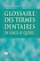 B Lemieux - Glossaire des termes dentaires en usage au quebec.