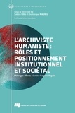 Sabine Mas - L'archiviste humaniste : rôles et positionnement institutionnel et sociétal - Mélanges offerts à Louise Gagnon-Arguin.