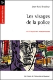 Jean-Paul Brodeur - Les visages de la police. - Pratiques et perceptions.