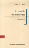 Yan Hamel - La bataille des mémoires - La Seconde Guerre mondiale et le roman français.