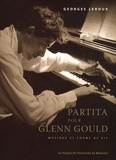 Georges Leroux - Partita pour Glenn Gould - Musique et forme de vie.