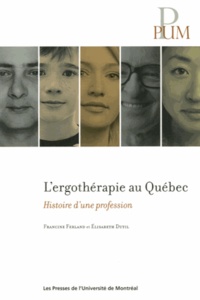 Francine Ferland et Elisabeth Dutil - L'ergothérapie au Québec - Histoire d'une profession.